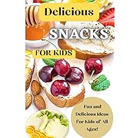 Delicious Snacks For Kids: This colorful and engaging book is designed to make healthy eating exciting and accessible for children of all ages.
