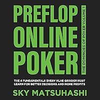 Preflop Online Poker: The 4 Fundamentals Every NLHE Grinder Must Learn for Better Decisions and More Profits (The Dominoes of Poker, Book 1) Preflop Online Poker: The 4 Fundamentals Every NLHE Grinder Must Learn for Better Decisions and More Profits (The Dominoes of Poker, Book 1) Audible Audiobook Paperback Kindle