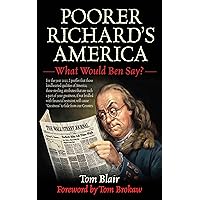 Poorer Richard's America: What Would Ben Say? Poorer Richard's America: What Would Ben Say? Hardcover Kindle