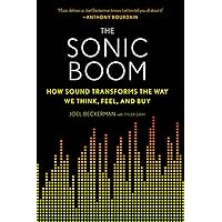 The Sonic Boom: How Sound Transforms the Way We Think, Feel, and Buy The Sonic Boom: How Sound Transforms the Way We Think, Feel, and Buy Paperback Kindle Hardcover