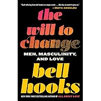The Will to Change: Men, Masculinity, and Love The Will to Change: Men, Masculinity, and Love Paperback Audible Audiobook Kindle Hardcover Audio CD