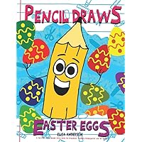 Pencil Draws Easter Eggs – A Fun-Filled Early Reader Story Book for Preschool, Toddlers, Kindergarten and 1st Graders: An Interactive, Easy to Read ... Kids ages 3 to 5 upwards (The Drawing Pencil)