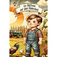 Ein Abenteuer auf dem Bauernhof: für Knirpse (German Edition) Ein Abenteuer auf dem Bauernhof: für Knirpse (German Edition) Kindle Hardcover