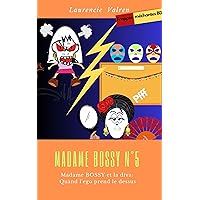 Madame Bossy N°5: Madame Bossy et la diva: quand l'égo prend le dessus (French Edition) Madame Bossy N°5: Madame Bossy et la diva: quand l'égo prend le dessus (French Edition) Kindle