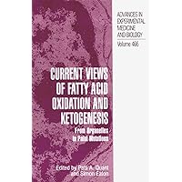 Current Views of Fatty Acid Oxidation and Ketogenesis: From Organelles to Point Mutations (Advances in Experimental Medicine and Biology, 466) Current Views of Fatty Acid Oxidation and Ketogenesis: From Organelles to Point Mutations (Advances in Experimental Medicine and Biology, 466) Hardcover Paperback