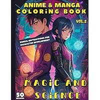 Anime & Manga Coloring Book: Vol.2 | Magic and Science Edition | Simple and Intrincated Adventurers | Bonus: Intructions for Character Development