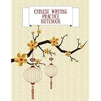 Chinese Writing Practice Notebook: Practice Writing Chinese Characters! Tian Zi Ge Paper Workbook │Learn How to Write Chinese Calligraphy Pinyin For Beginners Chinese Writing Practice Notebook: Practice Writing Chinese Characters! Tian Zi Ge Paper Workbook │Learn How to Write Chinese Calligraphy Pinyin For Beginners Paperback