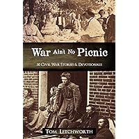 War Ain't No Picnic: 30 Civil War Stories & Devotionals