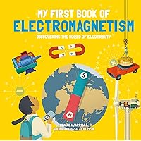 My First Book of Electromagnetism (My First Book of Science) My First Book of Electromagnetism (My First Book of Science) Hardcover