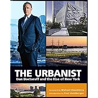 The Urbanist: Dan Doctoroff and the Rise of New York The Urbanist: Dan Doctoroff and the Rise of New York