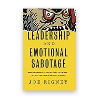 Leadership and Emotional Sabotage: Resisting the Anxiety That Will Wreck Your Family, Destroy Your Church, and Ruin the World Leadership and Emotional Sabotage: Resisting the Anxiety That Will Wreck Your Family, Destroy Your Church, and Ruin the World Audible Audiobook Hardcover Kindle