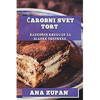 Čarobni svet tort: Razkosne kreacije za sladke trenutke (Slovene Edition)