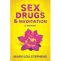 Sex, Drugs and Meditation: How One Woman Changed Her Life, Saved Her Job and Found a Husband Sex, Drugs and Meditation: How One Woman Changed Her Life, Saved Her Job and Found a Husband Paperback