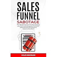 Sales Funnel Sabotage: Are These 10 Common Mistakes Holding Your Business Back? (The Internet Marketing Starter Pack Book 3) Sales Funnel Sabotage: Are These 10 Common Mistakes Holding Your Business Back? (The Internet Marketing Starter Pack Book 3) Kindle