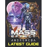 Mass Effect Andromeda : LATEST GUIDE: Best Tips, Tricks, Walkthroughs and Strategies to Become a Pro Player