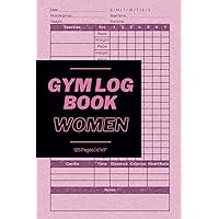 Gym Log Book Women: Maximize Gains with the Ultimate Fitness, Exercise and Weightlifting Workout Tracker Journal