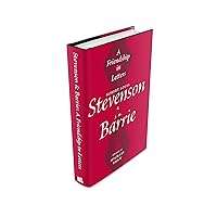 A Friendship in Letters: Robert Louis Stevenson & J.M. Barrie A Friendship in Letters: Robert Louis Stevenson & J.M. Barrie Hardcover