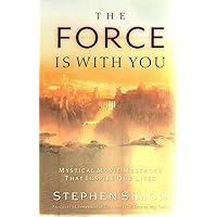 Force Is with You: Mystical Movie Messages That Inspire Our Lives Force Is with You: Mystical Movie Messages That Inspire Our Lives Paperback