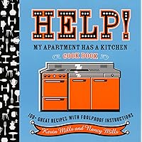 Help! My Apartment Has A Kitchen Cookbook: 100 + Great Recipes with Foolproof Instructions Help! My Apartment Has A Kitchen Cookbook: 100 + Great Recipes with Foolproof Instructions Paperback Kindle
