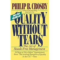 Quality Without Tears: The Art of Hassle-Free Management Quality Without Tears: The Art of Hassle-Free Management Paperback Hardcover