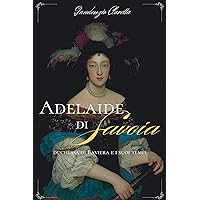 Adelaide di Savoia: duchessa di Baviera e i suoi tempi (Italian Edition)