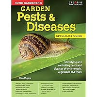 Garden Pests & Diseases: Specialist Guide: Identifying and controlling pests and diseases of ornamentals, vegetables and fruits (Home Gardener's) Garden Pests & Diseases: Specialist Guide: Identifying and controlling pests and diseases of ornamentals, vegetables and fruits (Home Gardener's) Kindle Paperback