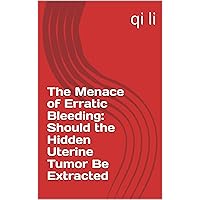 The Menace of Erratic Bleeding: Should the Hidden Uterine Tumor Be Extracted (In the Midst of Rescue: Countdown to Saving Lives Book 14) The Menace of Erratic Bleeding: Should the Hidden Uterine Tumor Be Extracted (In the Midst of Rescue: Countdown to Saving Lives Book 14) Kindle Paperback