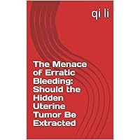 The Menace of Erratic Bleeding: Should the Hidden Uterine Tumor Be Extracted (In the Midst of Rescue: Countdown to Saving Lives Book 14)