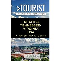 Greater Than a Tourist- Tri-Cities Tennessee-Virginia USA: 50 Travel Tips from a Local (Greater Than a Tourist Tennessee) Greater Than a Tourist- Tri-Cities Tennessee-Virginia USA: 50 Travel Tips from a Local (Greater Than a Tourist Tennessee) Paperback Kindle Audible Audiobook