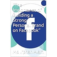 “The Importance of Building a Strong Personal Brand on Facebook”