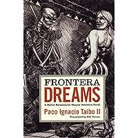 Frontera Dreams: A Héctor Belascoarán Shayne Detective Novel Frontera Dreams: A Héctor Belascoarán Shayne Detective Novel Paperback