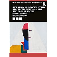 Richard M. Billow's Selected Papers on Psychoanalysis and Group Process: Changing Our Minds (The New International Library of Group Analysis) Richard M. Billow's Selected Papers on Psychoanalysis and Group Process: Changing Our Minds (The New International Library of Group Analysis) Kindle Hardcover Paperback
