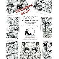 Collage Soup - We’re all mad here: A book of 72 fancy cat coloring pages. Proceeds benefit Towncats.org