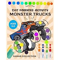 Monster Trucks Dot Markers Activity: Creative Coloring Book for Kids Ages 1-2-3-4-5 Baby, Toddler, Preschool, Kindergarten...dot markers activity book trucks..Monster cars