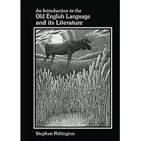 An Introduction to the Old English Language and its Literature An Introduction to the Old English Language and its Literature Paperback
