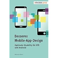 Besseres Mobile-App-Design. Optimale Usability für iOS und Android (German Edition) Besseres Mobile-App-Design. Optimale Usability für iOS und Android (German Edition) Kindle Paperback