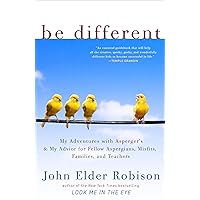 Be Different: My Adventures with Asperger's and My Advice for Fellow Aspergians, Misfits, Families, and Teachers Be Different: My Adventures with Asperger's and My Advice for Fellow Aspergians, Misfits, Families, and Teachers Paperback Audible Audiobook Kindle Hardcover Mass Market Paperback Audio CD