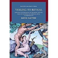Veiling to Reveal: John Paul II’s Theology of the Body and the Role of Clothing in Christian Art and Anthropology