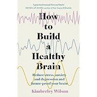 How to Build a Healthy Brain: Reduce stress, anxiety and depression and future-proof your brain (English Edition) How to Build a Healthy Brain: Reduce stress, anxiety and depression and future-proof your brain (English Edition) Kindle Edition Audible Audiobooks Hardcover Paperback