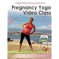 Pregnancy Yoga: Week 35 of Pregnancy Yoga