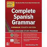 Practice Makes Perfect: Complete Spanish Grammar, Premium Fourth Edition Practice Makes Perfect: Complete Spanish Grammar, Premium Fourth Edition Paperback eTextbook