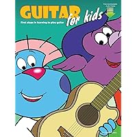 Guitar for Kids: First Steps in Learning to Play Guitar with Audio & Video Guitar for Kids: First Steps in Learning to Play Guitar with Audio & Video Paperback Kindle