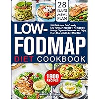 The Low-FODMAP Diet Cookbook 2024: Delicious, Gut-Friendly Low-FODMAP Recipes to Reduce IBS, Manage Digestive Disorders and Enjoy Every Meal with 28-Day Meal Plan The Low-FODMAP Diet Cookbook 2024: Delicious, Gut-Friendly Low-FODMAP Recipes to Reduce IBS, Manage Digestive Disorders and Enjoy Every Meal with 28-Day Meal Plan Paperback Kindle