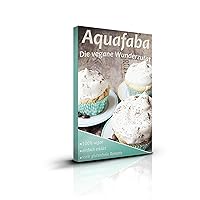 Aquafaba: Die vegane Wunderzutat (German Edition) Aquafaba: Die vegane Wunderzutat (German Edition) Kindle Paperback