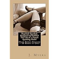 Regularly Spanked, Strapped and Paddled: The Life of a Female Spanking Model – Huge Bonus Edition – 10 eBooks in One! Regularly Spanked, Strapped and Paddled: The Life of a Female Spanking Model – Huge Bonus Edition – 10 eBooks in One! Kindle Paperback