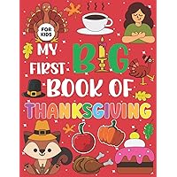 My First Big Book Of Thanksgiving For Kids: Thanksgiving Coloring Book For Children, Turkeys, Native Americans And Delicious Foods And More! Toddler ... Books Ages 2-4 (Happy Thanksgiving Autumn)