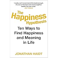 The Happiness Hypothesis: Ten Ways to Find Happiness and Meaning in Life The Happiness Hypothesis: Ten Ways to Find Happiness and Meaning in Life Paperback