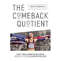 The Comeback Quotient: A Get-Real Guide to Building Mental Fitness in Sport and Life The Comeback Quotient: A Get-Real Guide to Building Mental Fitness in Sport and Life Paperback Kindle Audible Audiobook