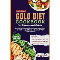 Golo diet cookbook for beginners and seniors 2023-2024: Your Essential Guide to a delicious, tasty 28-days meal plan with Healthy living and Eating for a Sustainable Weight loss Management Golo diet cookbook for beginners and seniors 2023-2024: Your Essential Guide to a delicious, tasty 28-days meal plan with Healthy living and Eating for a Sustainable Weight loss Management Kindle Paperback