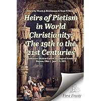 Heirs of Pietism in World Christianity: The 19th to the 21st Centuries Heirs of Pietism in World Christianity: The 19th to the 21st Centuries Paperback